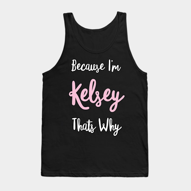 Kelsey Personalized Name Gift Woman Girl Pink Thats Why Custom Girly Women Tank Top by Shirtsurf
